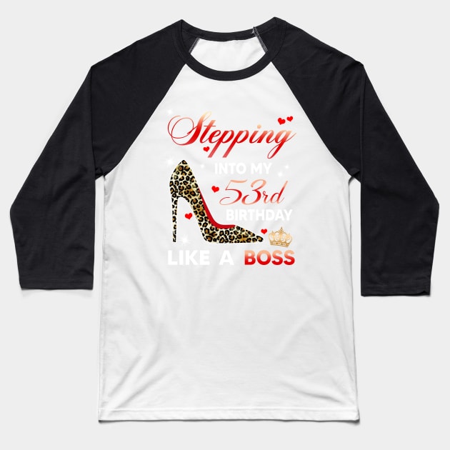 Stepping into my 53rd birthday like a boss Baseball T-Shirt by TEEPHILIC